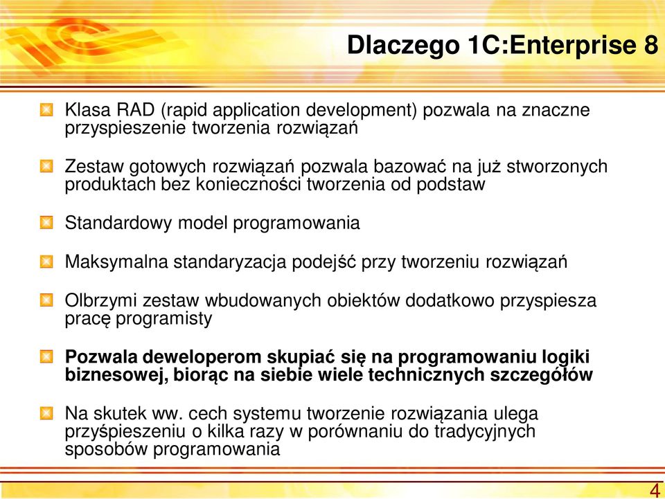 za Olbrzymi zestaw wbudowanych obiektów dodatkowo przyspiesza prac programisty Pozwala deweloperom skupia si na programowaniu logiki biznesowej, bior c na