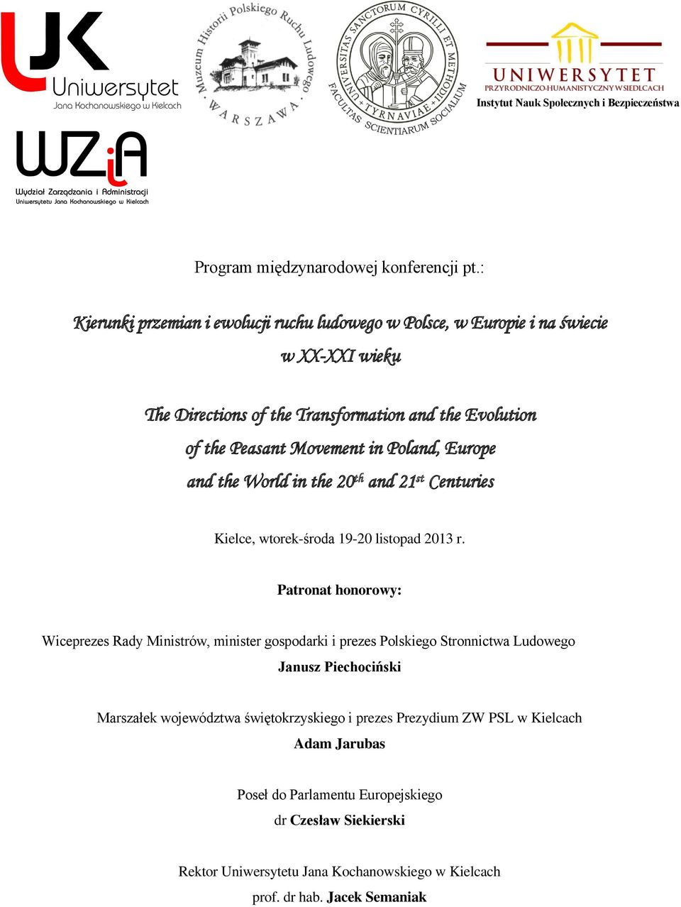 Poland, Europe and the World in the 20 th and 21 st Centuries Kielce, wtorek-środa 19-20 listopad 2013 r.