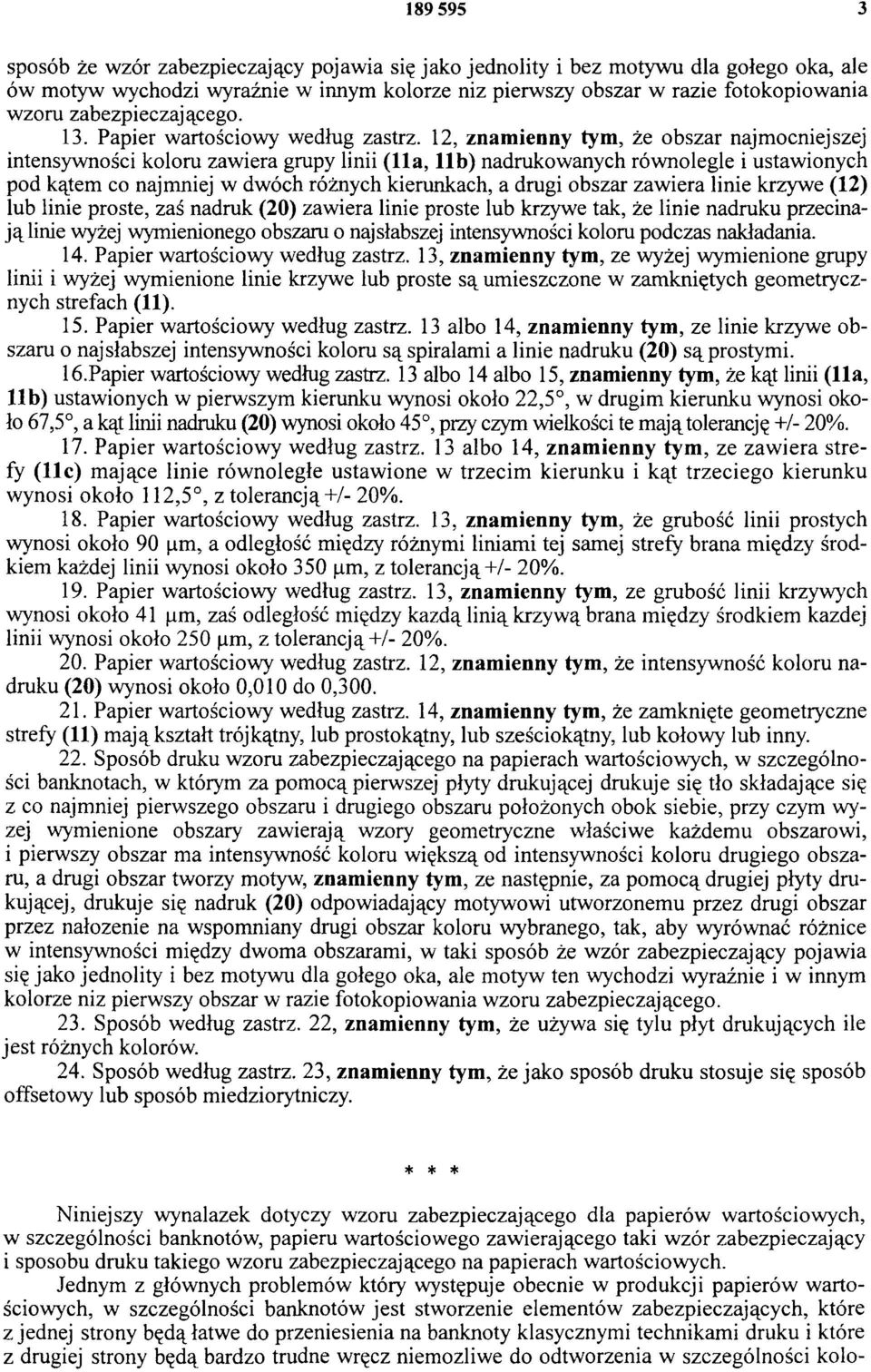 12, znamienny tym, że obszar najmocniejszej intensywności koloru zawiera grupy linii (lla, llb ) nadrukowanych równolegle i ustawionych pod kątem co najmniej w dwóch różnych kierunkach, a drugi