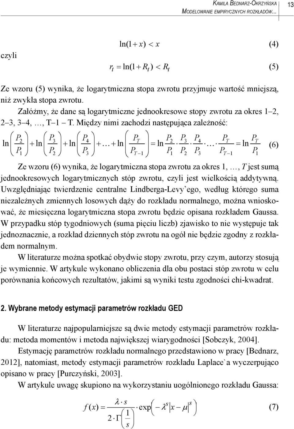 Załóżmy, że dane są logarytmiczne jednookresowe stopy zwrotu za okres 2, 2 3, 3 4,, T T.