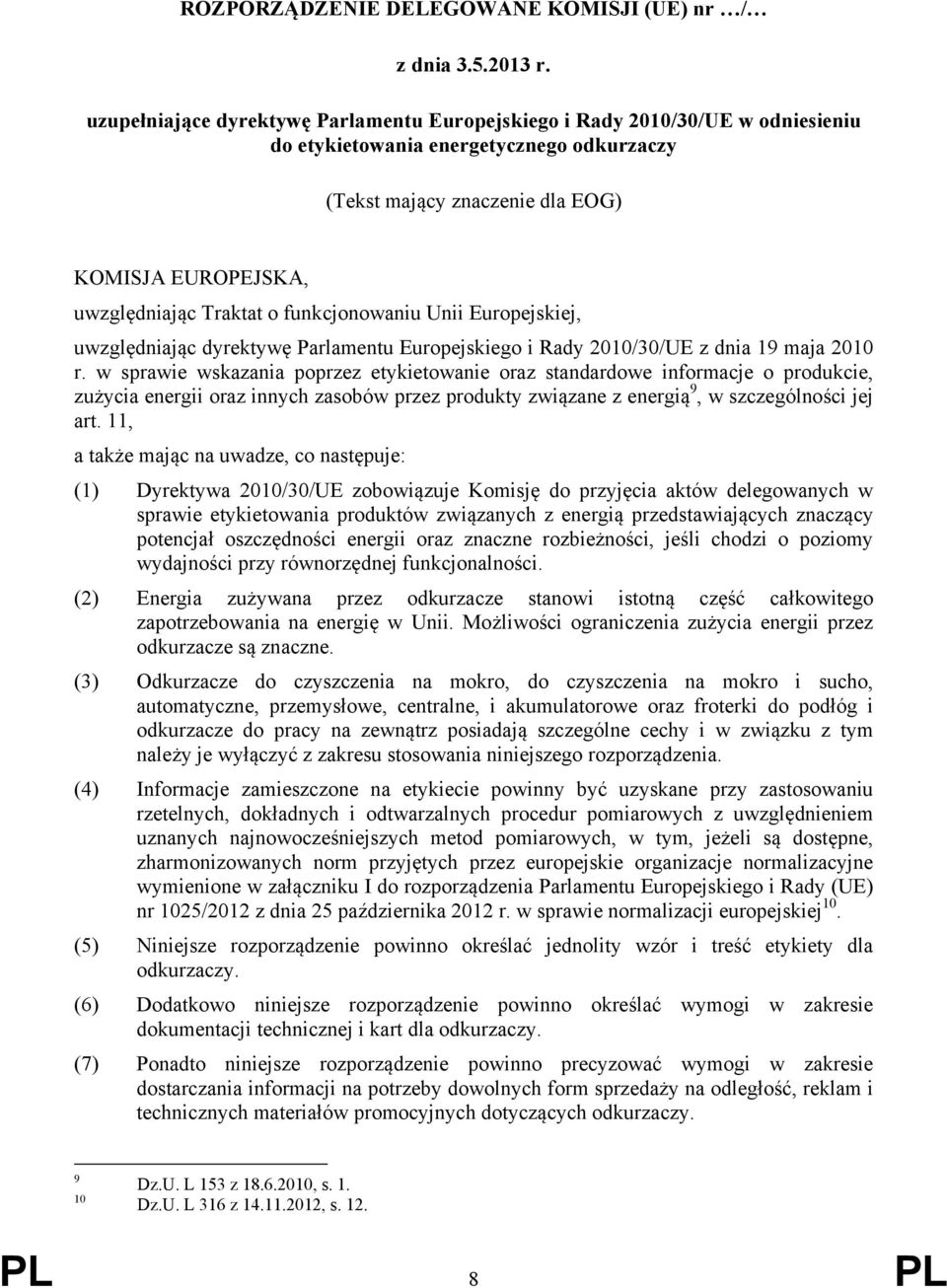 o funkcjonowaniu Unii Europejskiej, uwzględniając dyrektywę Parlamentu Europejskiego i Rady 2010/30/UE z dnia 19 maja 2010 r.