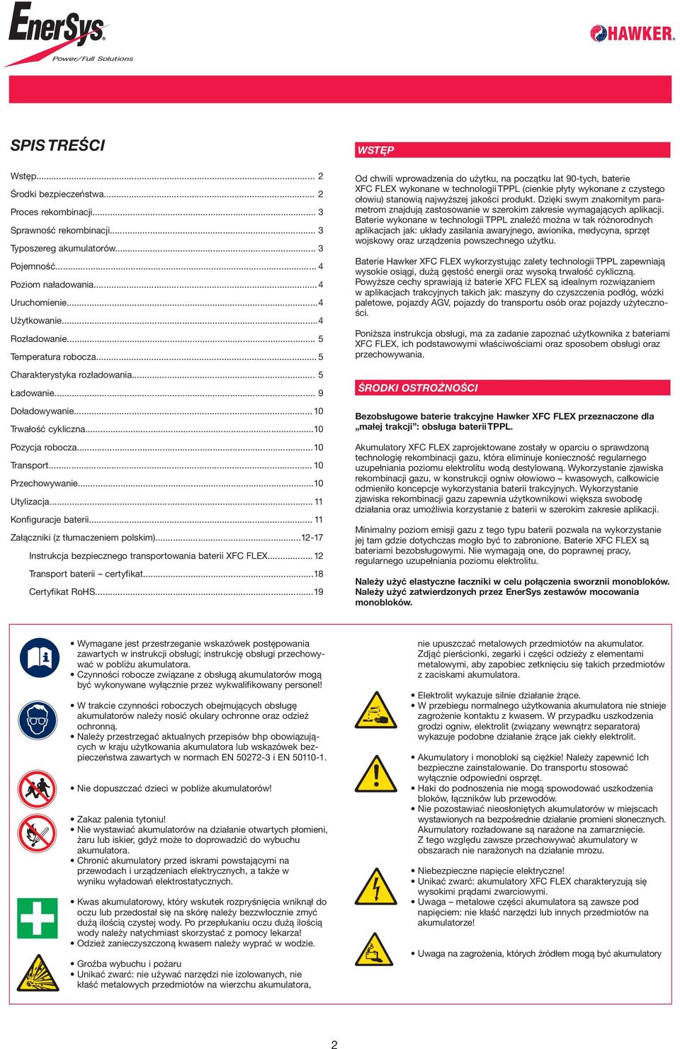 ..10 Utylizacja... 11 Konfiguracje baterii... 11 Załączniki (z tłumaczeniem polskim)...12-17 Instrukcja bezpiecznego transportowania baterii XFC FLEX...12 Transport baterii certyfikat.