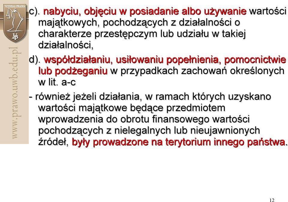 współdziałaniu, usiłowaniu popełnienia, pomocnictwie lub podżeganiu w przypadkach zachowań określonych w lit.