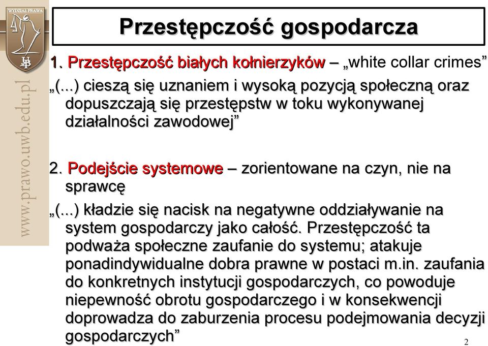 Podejście systemowe zorientowane na czyn, nie na sprawcę (...) kładzie się nacisk na negatywne oddziaływanie na system gospodarczy jako całość.