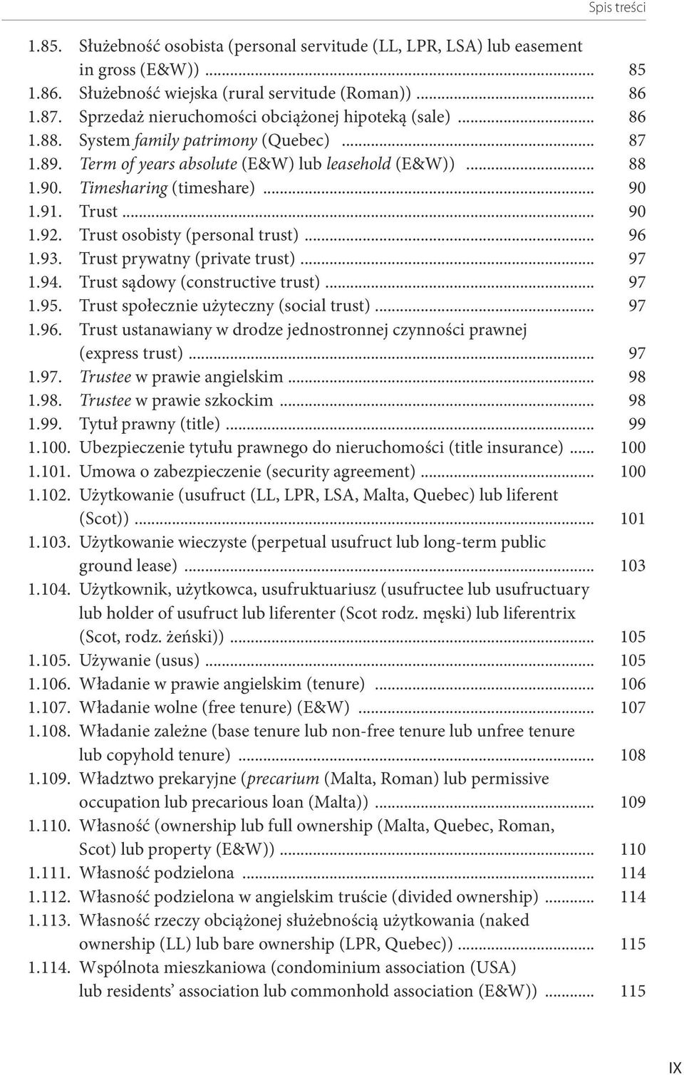 91. Trust... 90 1.92. Trust osobisty (personal trust)... 96 1.93. Trust prywatny (private trust)... 97 1.94. Trust sądowy (constructive trust)... 97 1.95. Trust społecznie użyteczny (social trust).