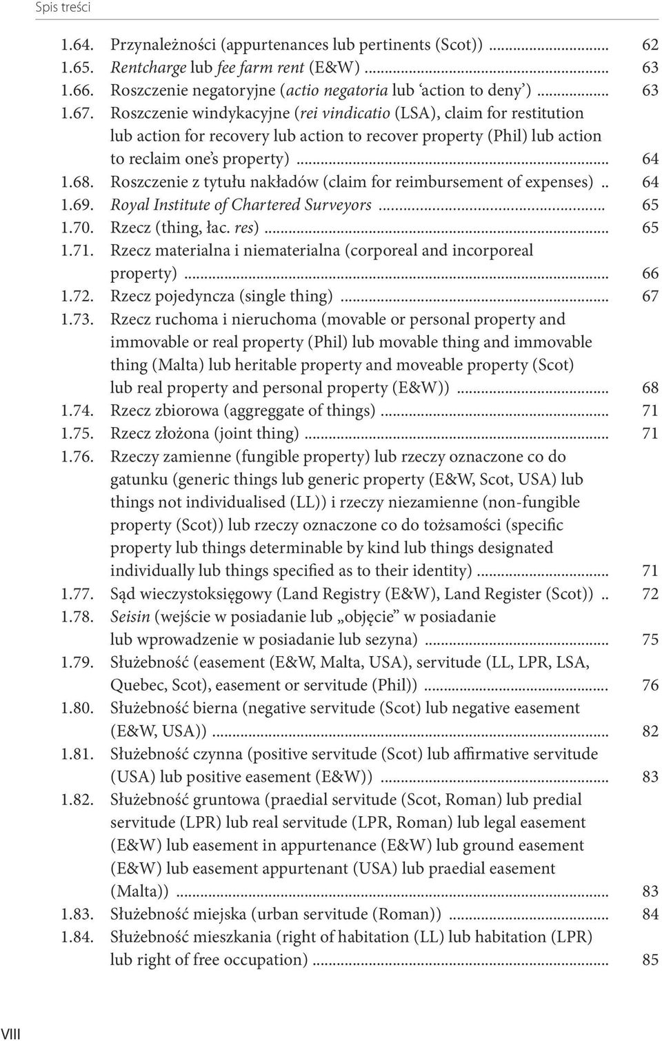 Roszczenie z tytułu nakładów (claim for reimbursement of expenses)... 64 1.69. Royal Institute of Chartered Surveyors... 65 1.70. Rzecz (thing, łac. res)... 65 1.71.