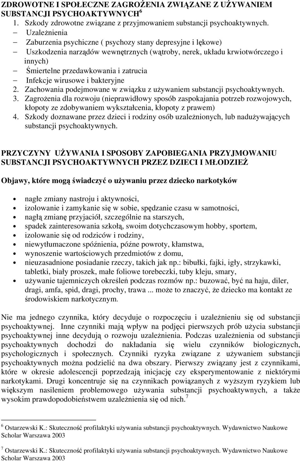 Infekcje wirusowe i bakteryjne 2. Zachowania podejmowane w związku z używaniem substancji psychoaktywnych. 3.