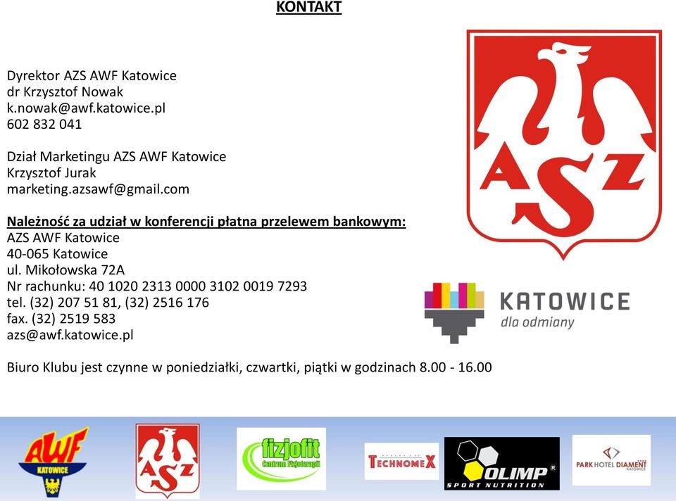 com Należnośd za udział w konferencji płatna przelewem bankowym: AZS AWF Katowice 40-065 Katowice ul.