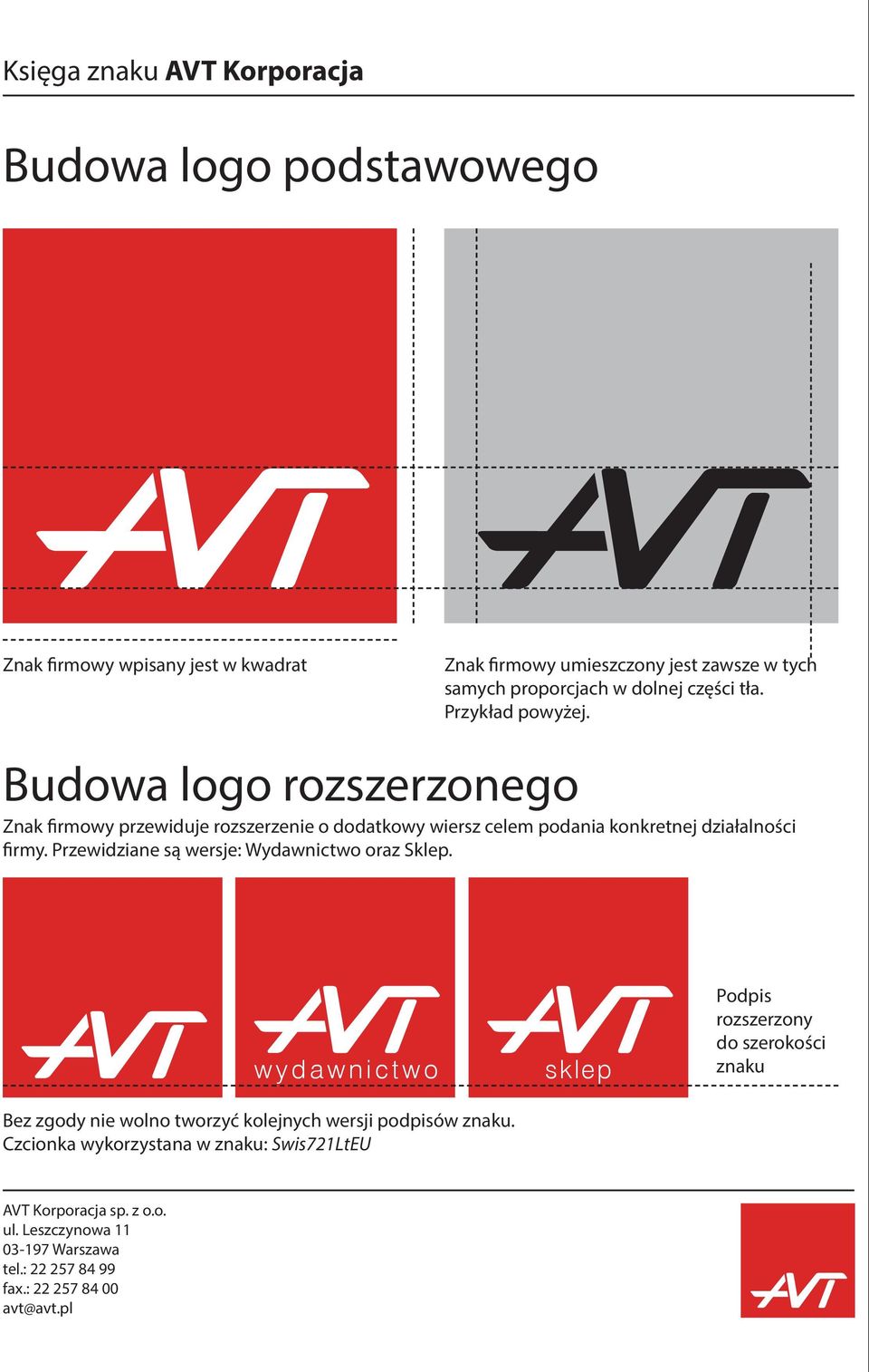 Budowa logo rozszerzonego Znak firmowy przewiduje rozszerzenie o dodatkowy wiersz celem podania konkretnej działalności firmy.