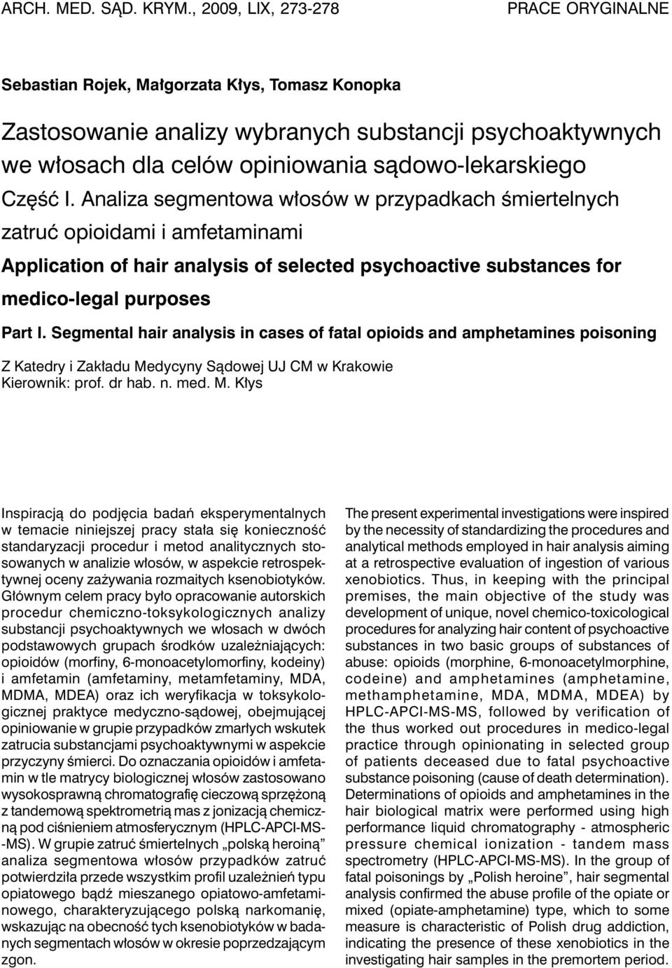 Część I. Analiza segmentowa włosów w przypadkach śmiertelnych zatruć opioidami i amfetaminami Application of hair analysis of selected psychoactive substances for medico-legal purposes Part I.