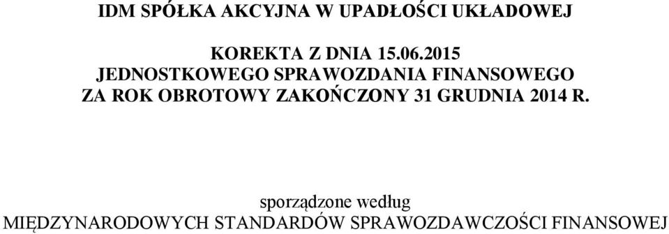 ROK OBROTOWY ZAKOŃCZONY 31 GRUDNIA 2014 R.