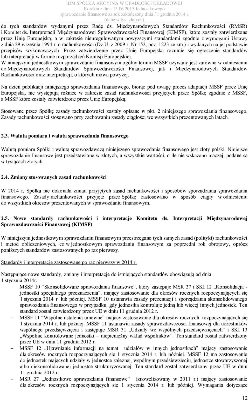 dnia 29 września 1994 r. o rachunkowości (Dz.U. z 2009 r. Nr 152, poz. 1223 ze zm.) i wydanych na jej podstawie przepisów wykonawczych.