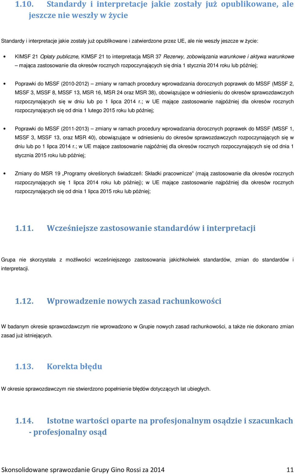 2014 roku lub później; Poprawki do MSSF (2010-2012) zmiany w ramach procedury wprowadzania dorocznych poprawek do MSSF (MSSF 2, MSSF 3, MSSF 8, MSSF 13, MSR 16, MSR 24 oraz MSR 38), obowiązujące w