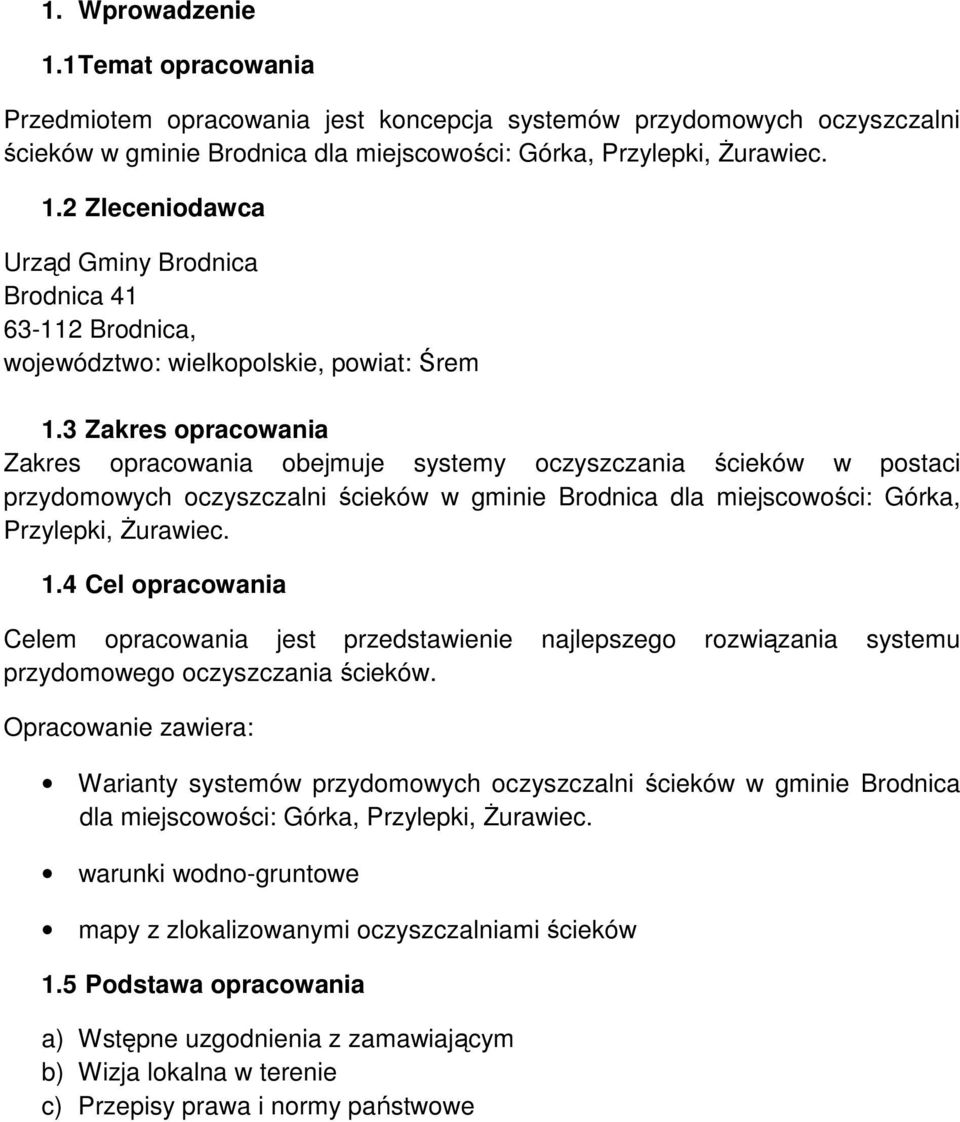 4 Cel opracowania Celem opracowania jest przedstawienie najlepszego rozwiązania systemu przydomowego oczyszczania ścieków.