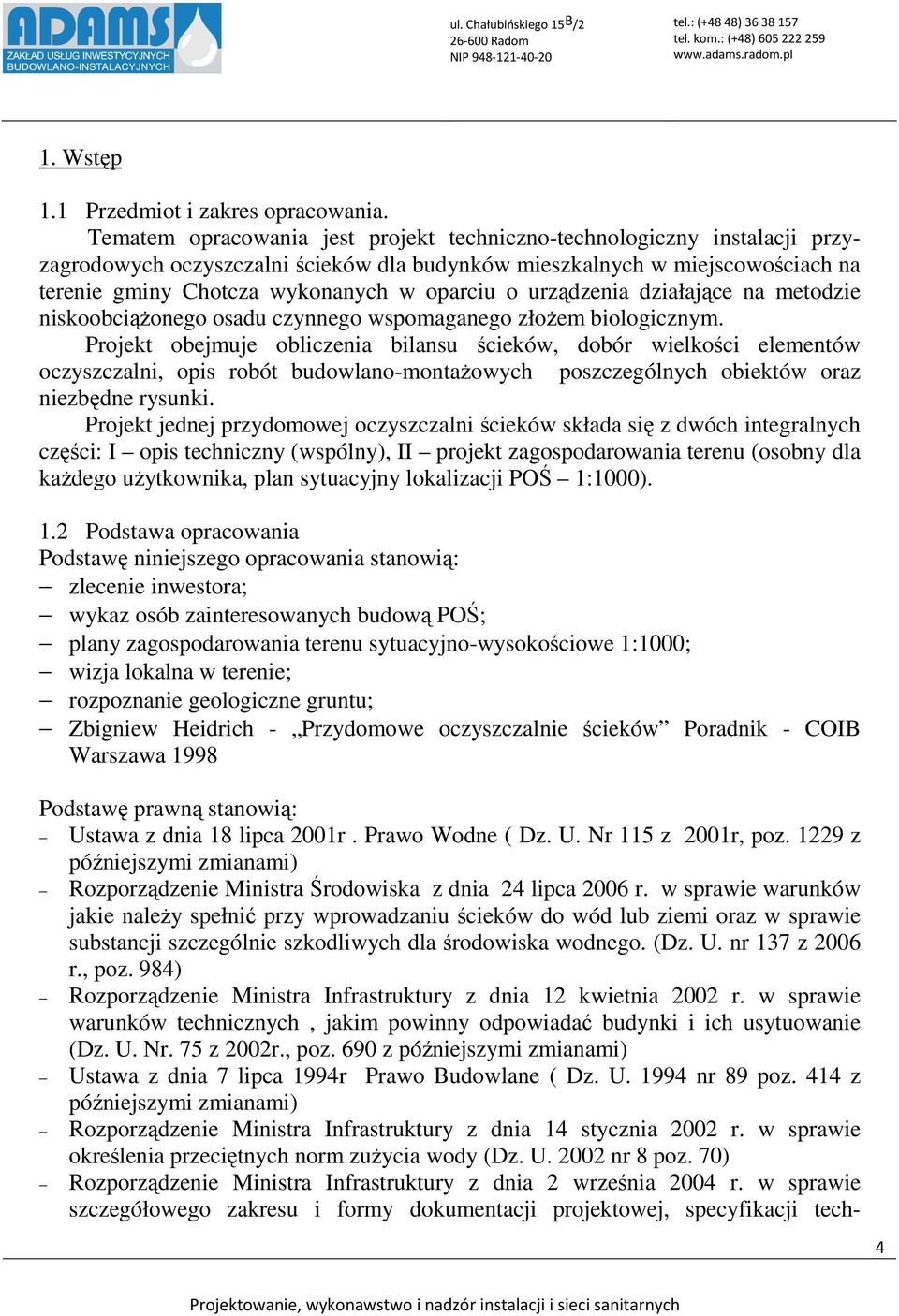 urządzenia działające na metodzie niskoobciążonego osadu czynnego wspomaganego złożem biologicznym.