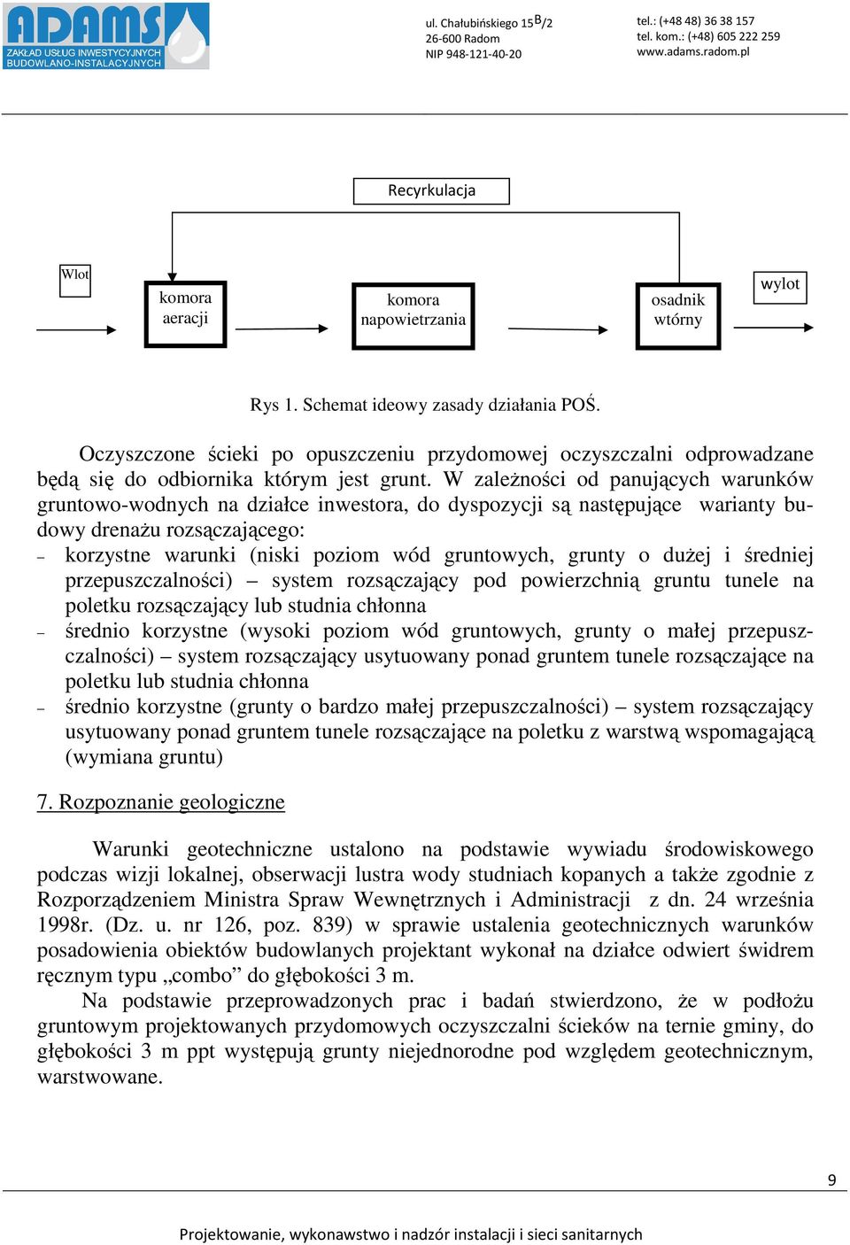 W zależności od panujących warunków gruntowo-wodnych na działce inwestora, do dyspozycji są następujące warianty budowy drenażu rozsączającego: korzystne warunki (niski poziom wód gruntowych, grunty