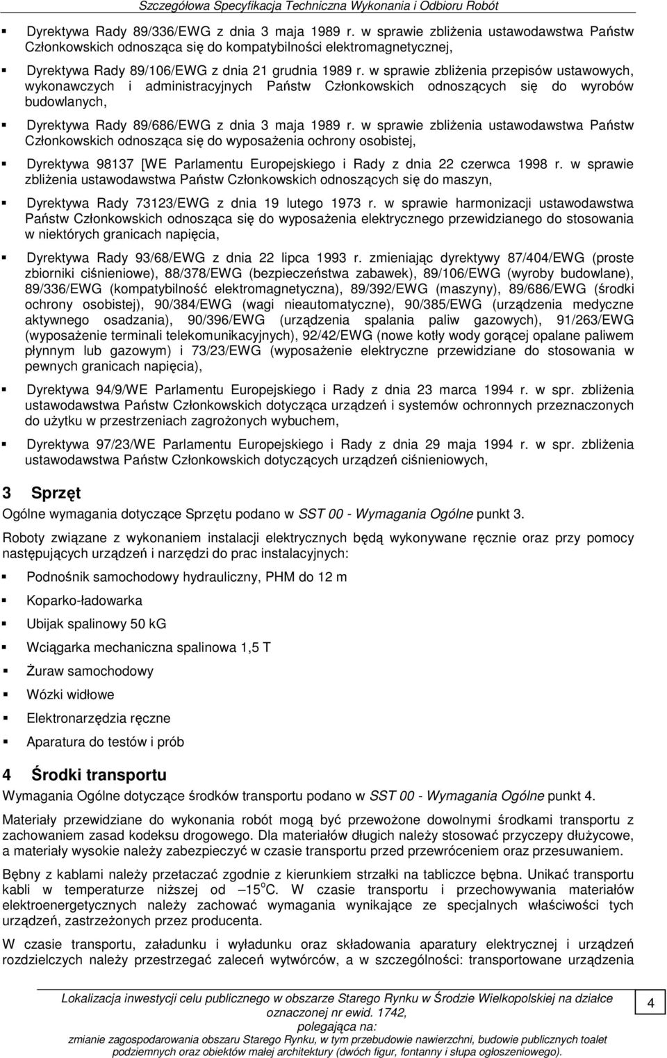 w sprawie zbliŝenia przepisów ustawowych, wykonawczych i administracyjnych Państw Członkowskich odnoszących się do wyrobów budowlanych, Dyrektywa Rady 89/686/EWG z dnia 3 maja 1989 r.