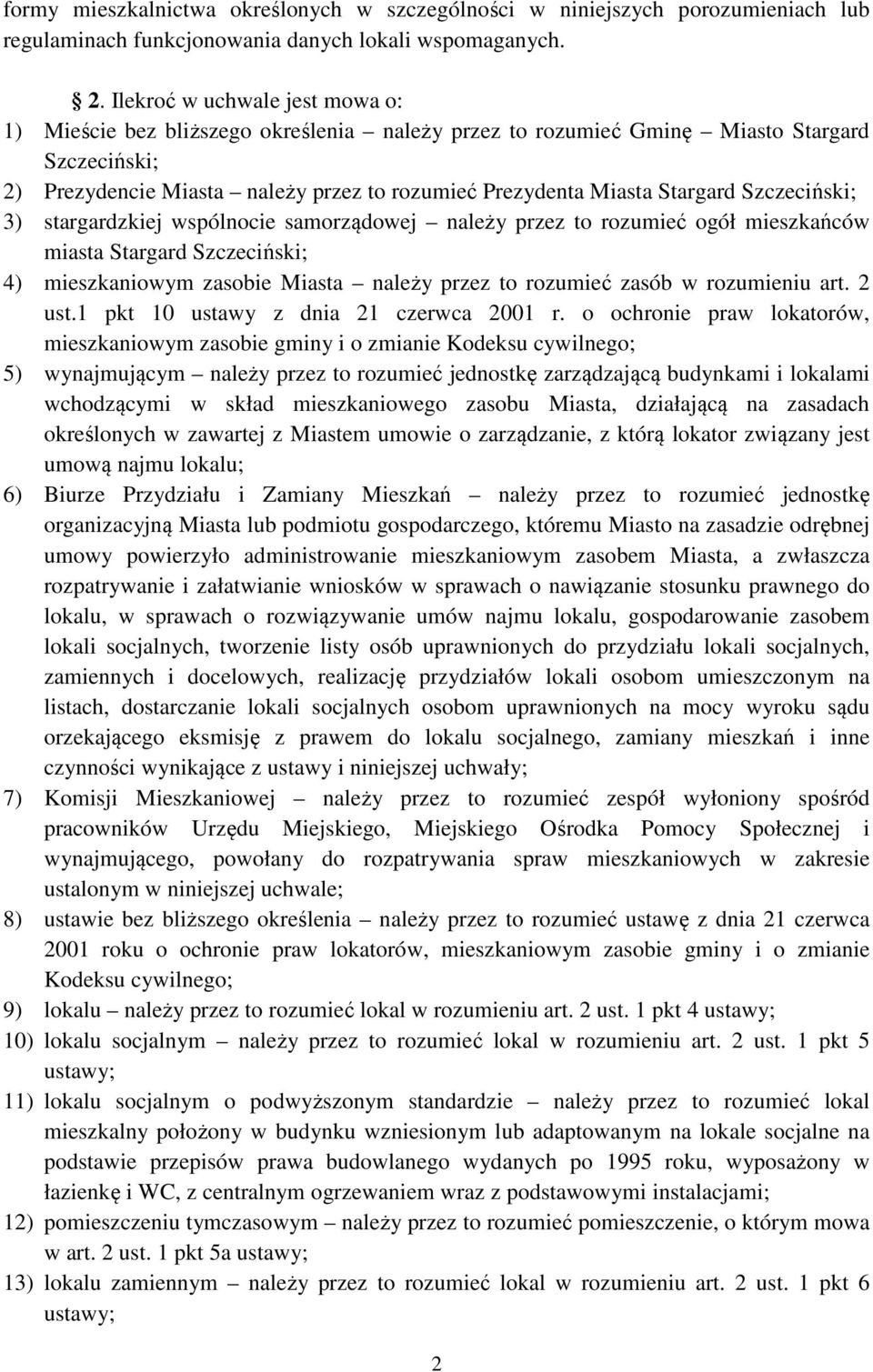 Stargard Szczeciński; 3) stargardzkiej wspólnocie samorządowej należy przez to rozumieć ogół mieszkańców miasta Stargard Szczeciński; 4) mieszkaniowym zasobie Miasta należy przez to rozumieć zasób w