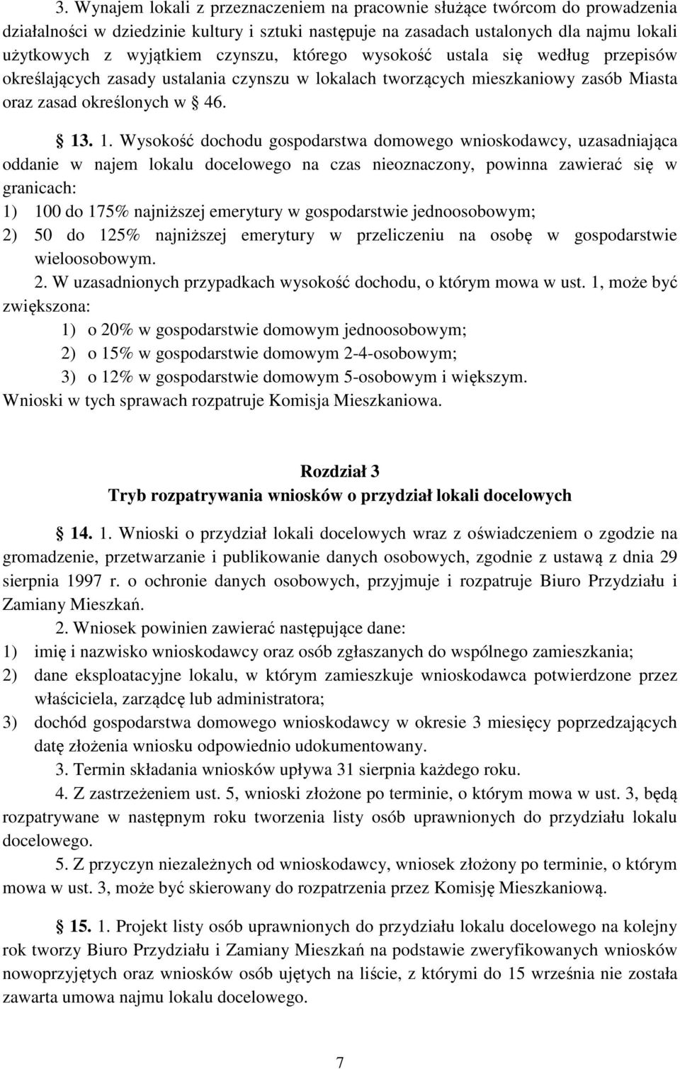 . 1. Wysokość dochodu gospodarstwa domowego wnioskodawcy, uzasadniająca oddanie w najem lokalu docelowego na czas nieoznaczony, powinna zawierać się w granicach: 1) 100 do 175% najniższej emerytury w