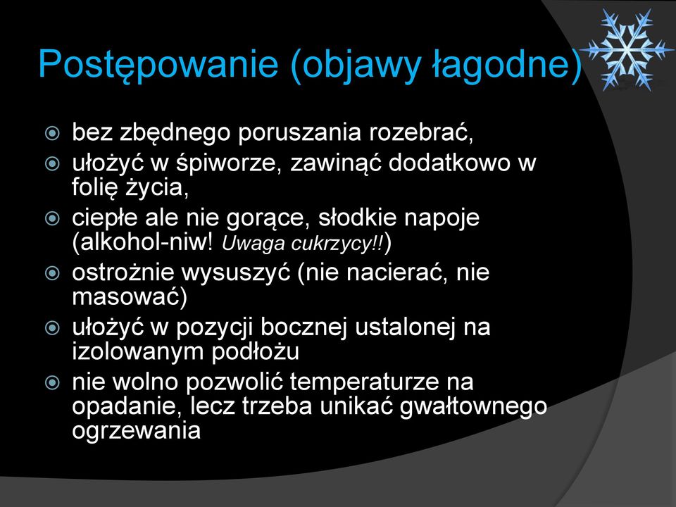 !) ostrożnie wysuszyć (nie nacierać, nie masować) ułożyć w pozycji bocznej ustalonej na