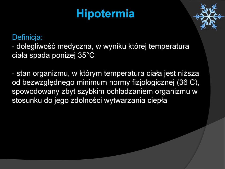 niższa od bezwzględnego minimum normy fizjologicznej (36 C), spowodowany