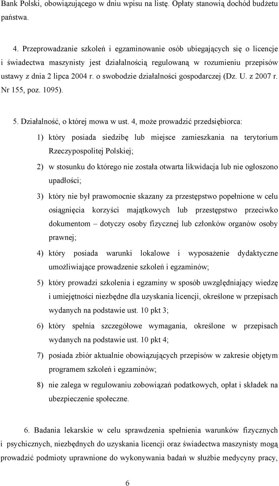 o swobodzie działalności gospodarczej (Dz. U. z 2007 r. Nr 155, poz. 1095). 5. Działalność, o której mowa w ust.