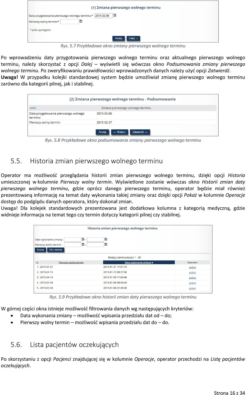 wyświetli się wówczas okno Podsumowania zmiany pierwszego wolnego terminu. Po zweryfikowaniu prawidłowości wprowadzonych danych należy użyć opcji Zatwierdź. Uwaga!