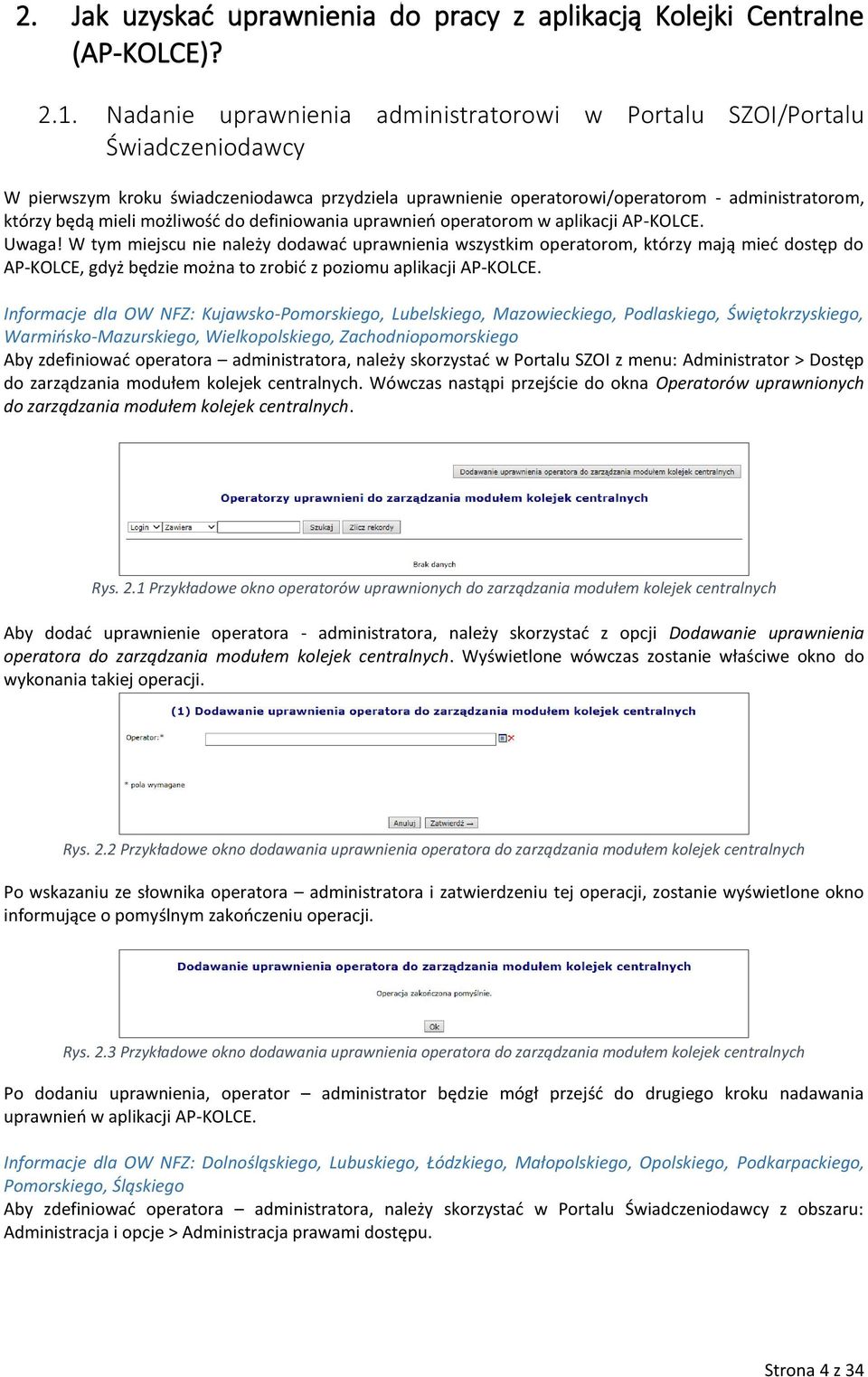 możliwość do definiowania uprawnień operatorom w aplikacji AP-KOLCE. Uwaga!