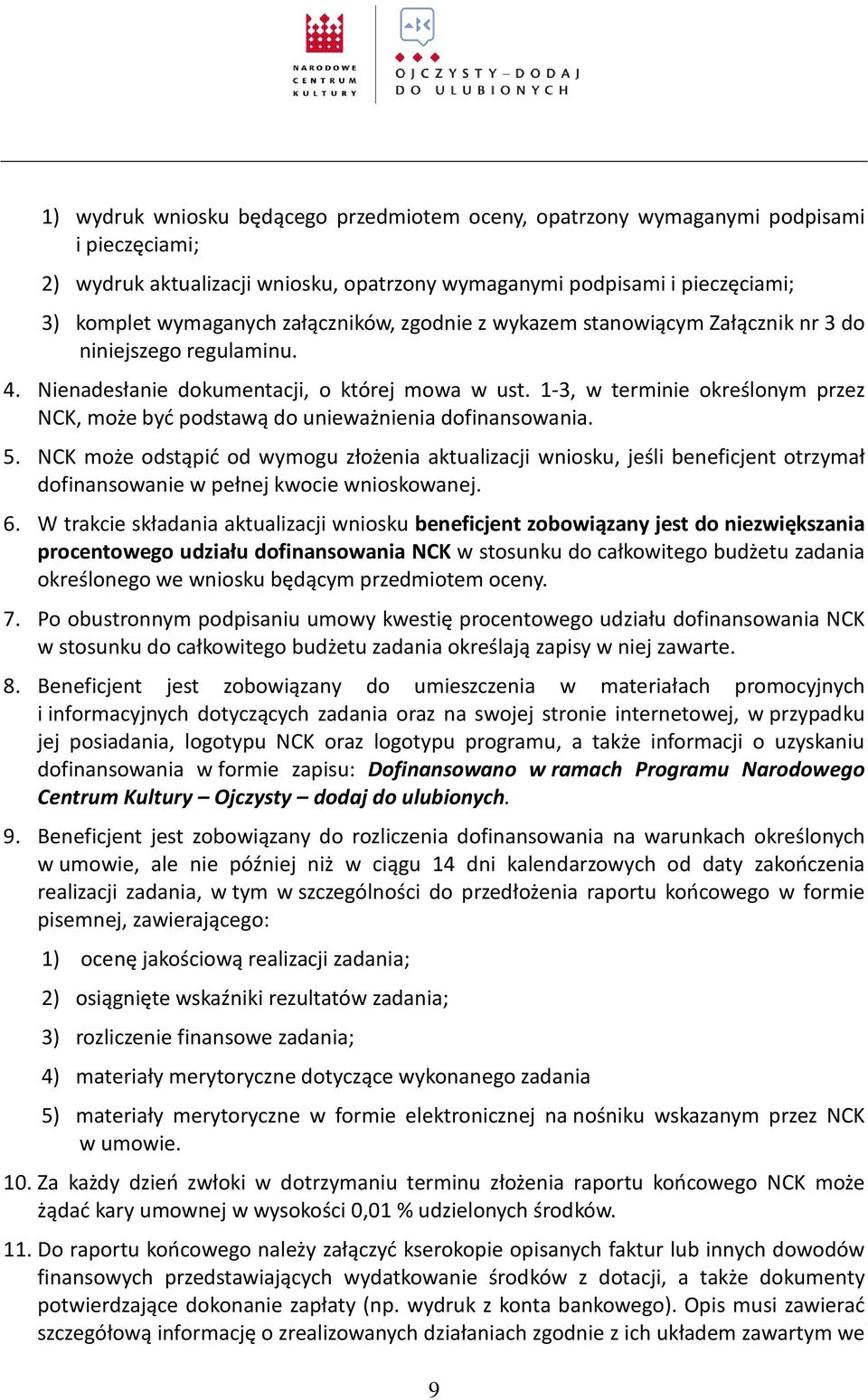 1-3, w terminie określonym przez NCK, może być podstawą do unieważnienia dofinansowania. 5.