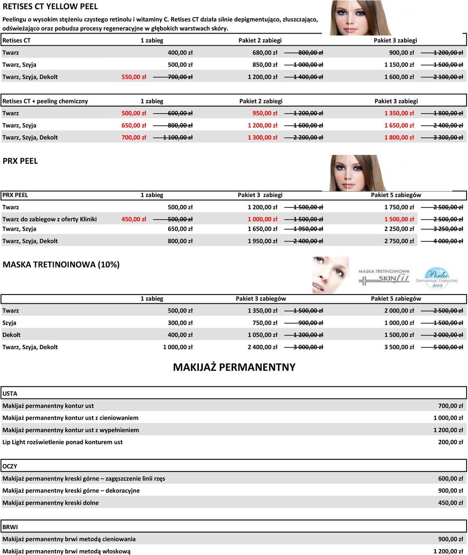 Retises CT Pakiet 2 zabiegi Pakiet 3 zabiegi Twarz 400,00 zł 680,00 zł 800,00 zł 900,00 zł 1 200,00 zł Twarz, Szyja 500,00 zł 850,00 zł 1 000,00 zł 1 150,00 zł 1 500,00 zł Twarz, Szyja, Dekolt 550,00