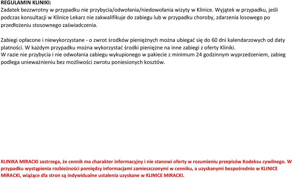 Zabiegi opłacone i niewykorzystane - o zwrot środków pieniężnych można ubiegać się do 60 dni kalendarzowych od daty platności.