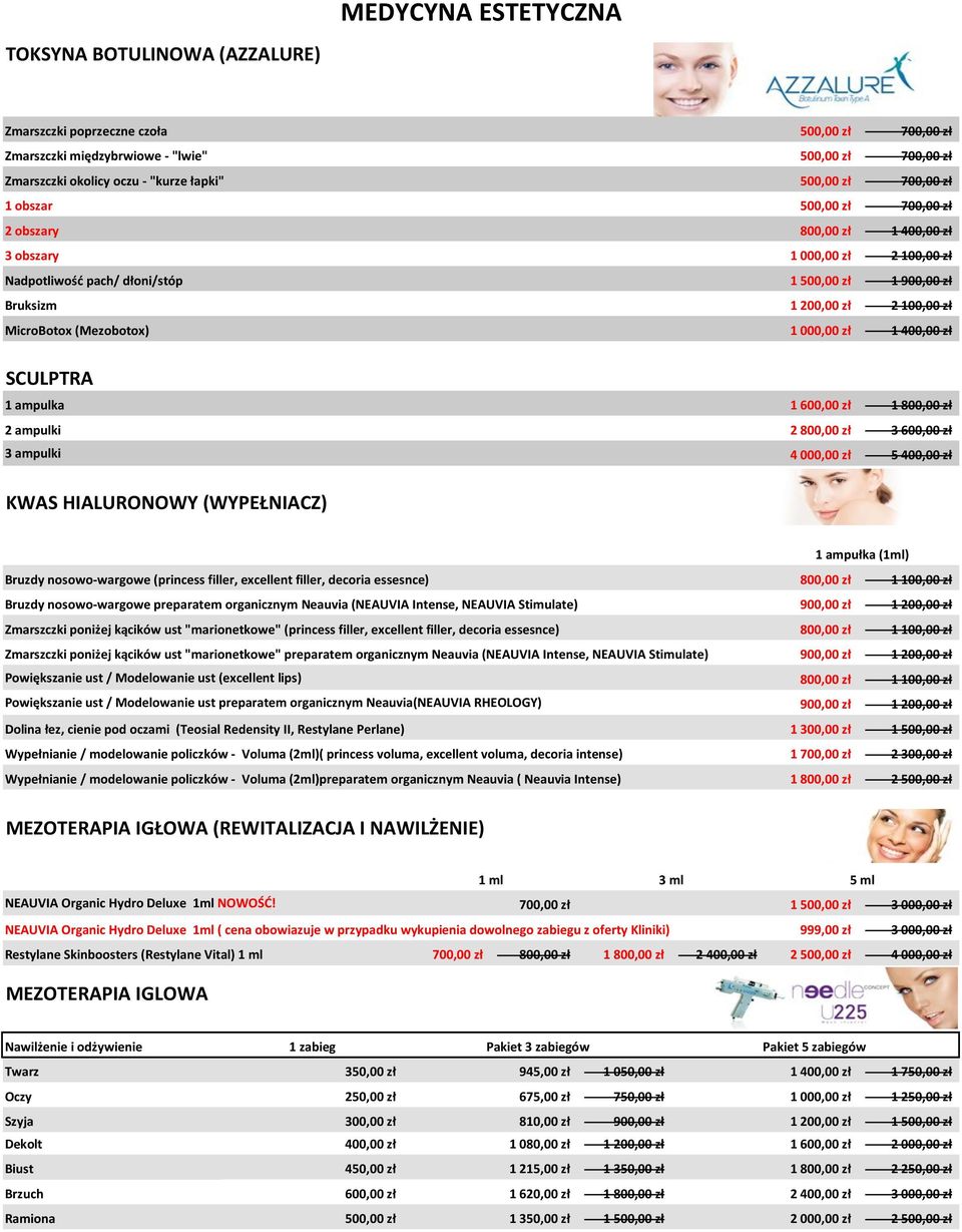 MicroBotox (Mezobotox) 1 000,00 zł 1 400,00 zł SCULPTRA 1 ampulka 1 600,00 zł 1 800,00 zł 2 ampulki 2 800,00 zł 3 600,00 zł 3 ampulki 4 000,00 zł 5 400,00 zł KWAS HIALURONOWY (WYPEŁNIACZ) 1 ampułka