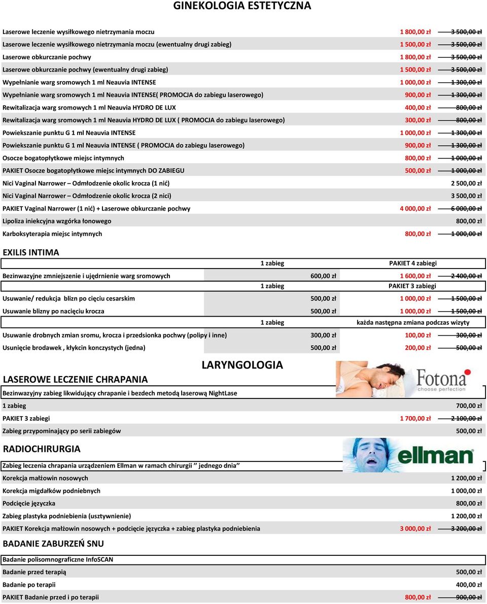 zł Wypełnianie warg sromowych 1 ml Neauvia INTENSE( PROMOCJA do zabiegu laserowego) 900,00 zł 1 300,00 zł Rewitalizacja warg sromowych 1 ml Neauvia HYDRO DE LUX 400,00 zł 800,00 zł Rewitalizacja warg