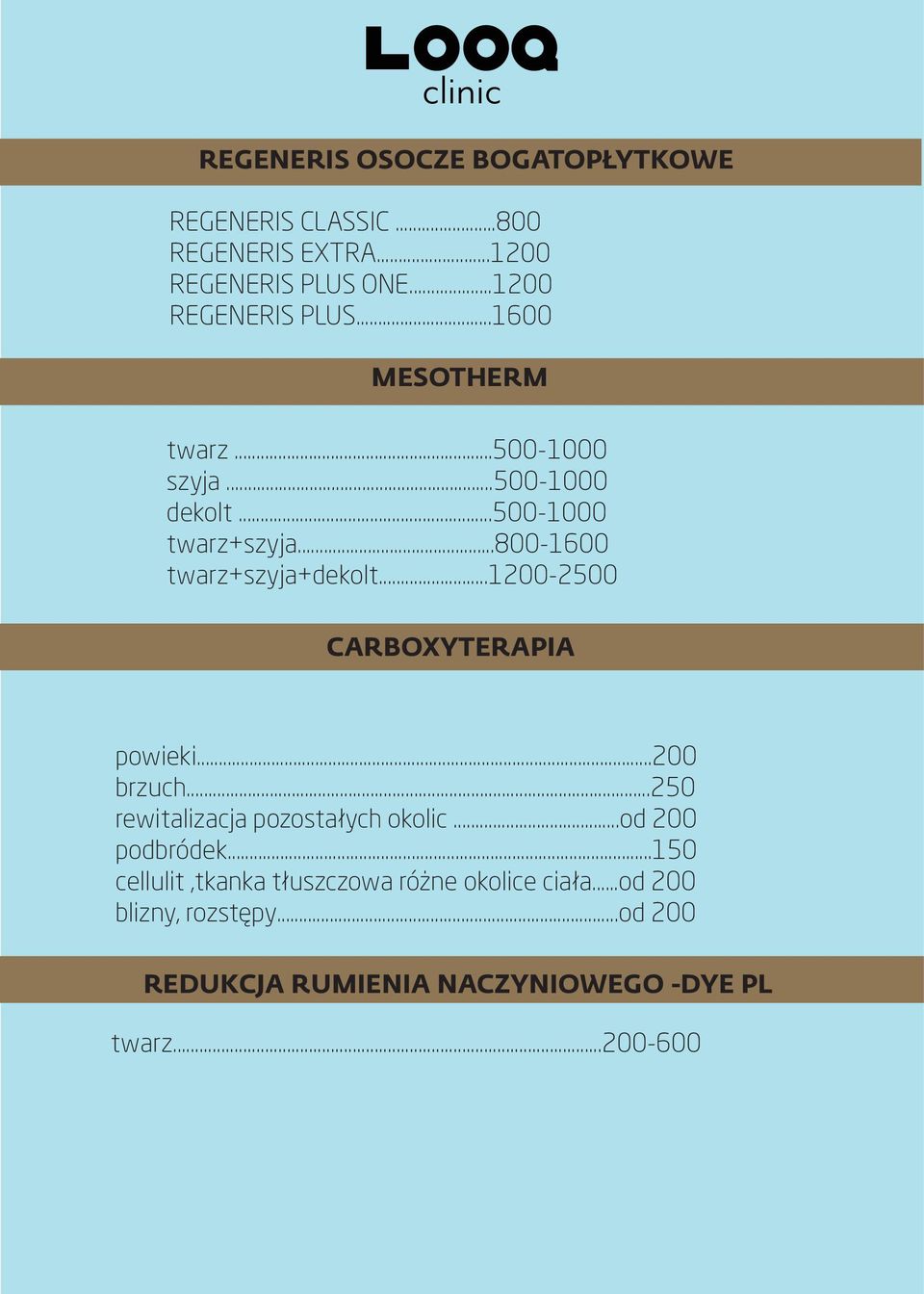 ..1200-2500 CARBOXYTERAPIA powieki...200 brzuch...250 rewitalizacja pozostałych okolic...od 200 podbródek.