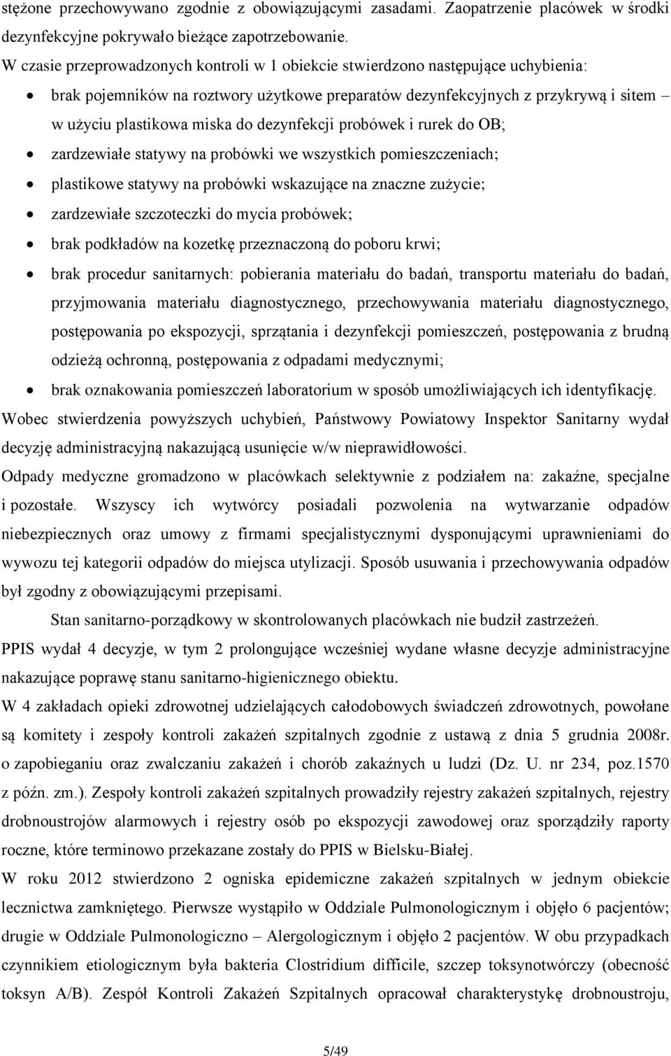 dezynfekcji probówek i rurek do OB; zardzewiałe statywy na probówki we wszystkich pomieszczeniach; plastikowe statywy na probówki wskazujące na znaczne zużycie; zardzewiałe szczoteczki do mycia