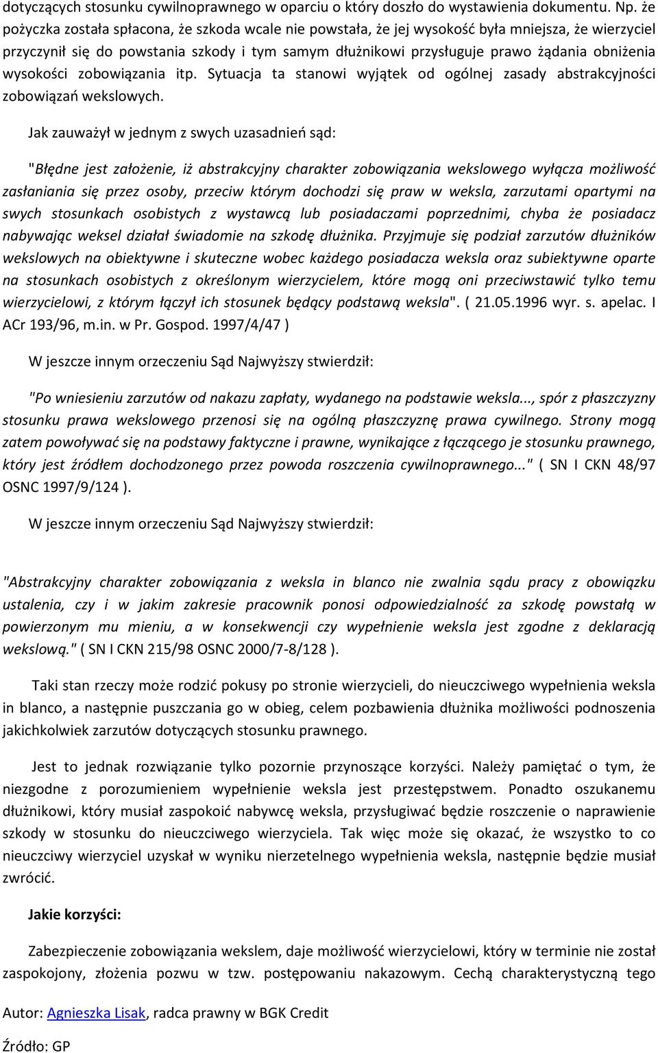 wysokości zobowiązania itp. Sytuacja ta stanowi wyjątek od ogólnej zasady abstrakcyjności zobowiązań wekslowych.