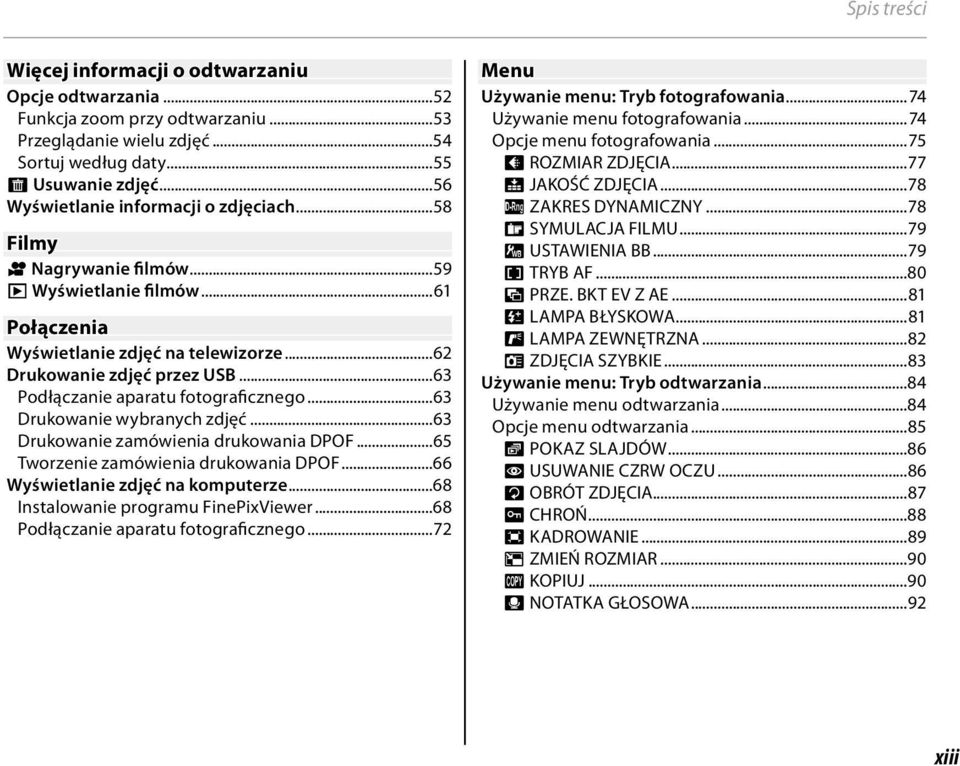 ..63 Podłączanie aparatu fotograficznego...63 Drukowanie wybranych zdjęć...63 Drukowanie zamówienia drukowania DPOF...65 Tworzenie zamówienia drukowania DPOF...66 Wyświetlanie zdjęć na komputerze.