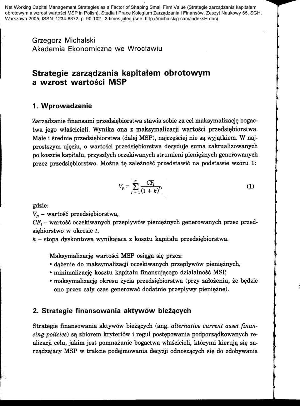 maksymalizacji waosci pzedsibioswa Male i sednie pzedsibioswa (dalej MSP) najczsciej ue s wyjkiem W najposszym ujciu 0 waosci pzedsibioswa decyduje suma zakualizowanych po koszcie kapialu pzyszlych