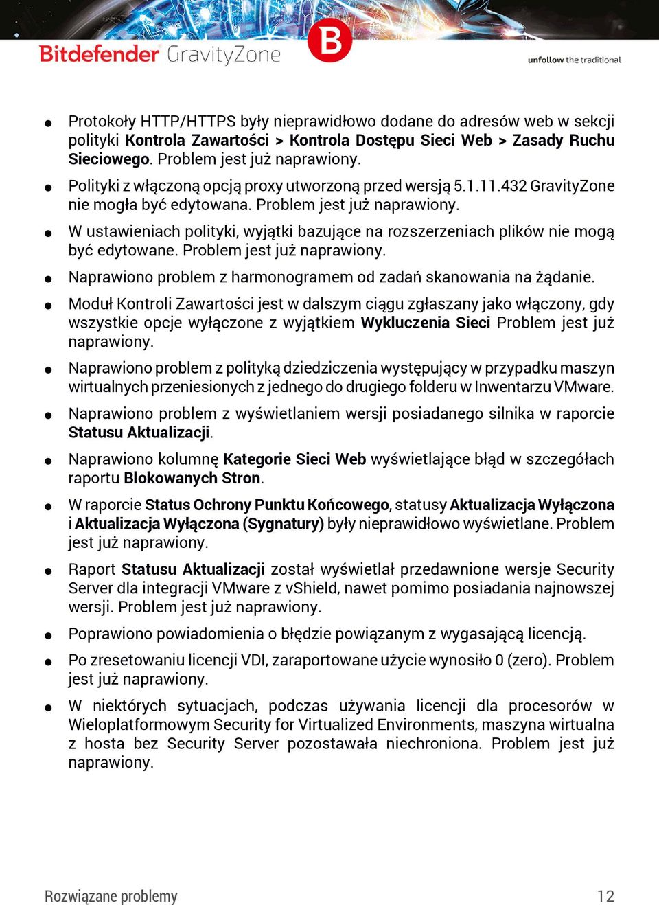 W ustawieniach polityki, wyjątki bazujące na rozszerzeniach plików nie mogą być edytowane. Problem jest już naprawiony. Naprawiono problem z harmonogramem od zadań skanowania na żądanie.