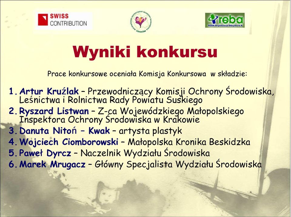 Ryszard Listwan Z-ca Wojewódzkiego Małopolskiego Inspektora Ochrony Środowiska w Krakowie 3.