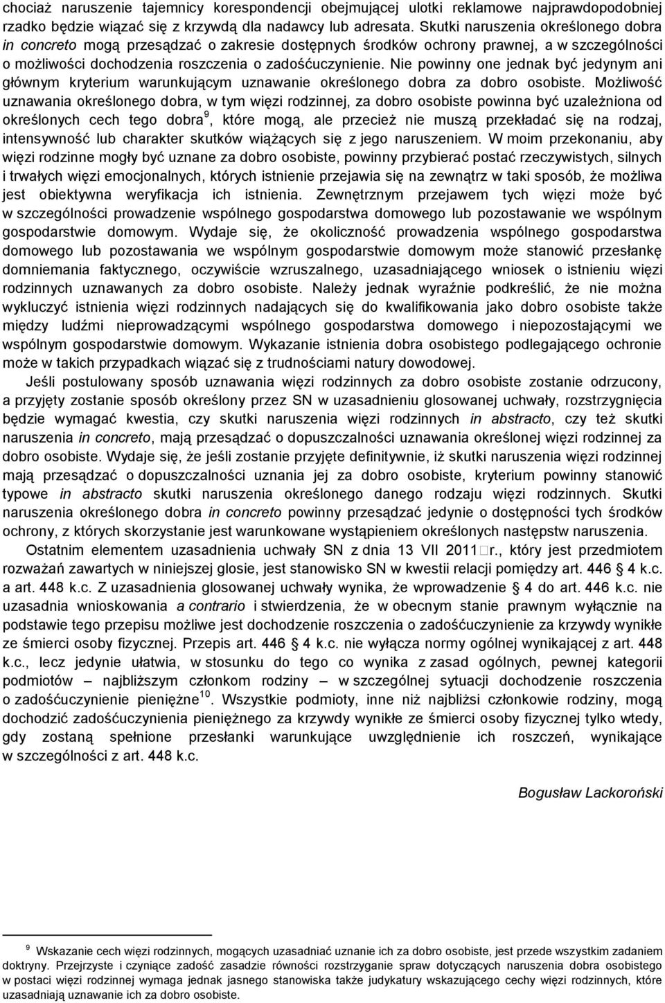 Nie powinny one jednak być jedynym ani głównym kryterium warunkującym uznawanie określonego dobra za dobro osobiste.