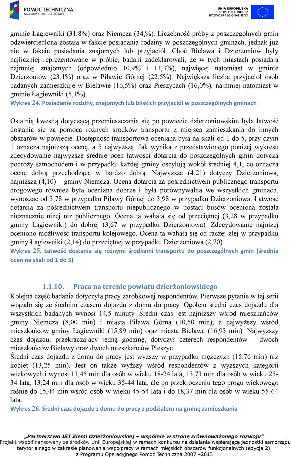 Choć Bielawa i Dzierżoniów były najliczniej reprezentowane w próbie, badani zadeklarowali, że w tych miastach posiadają najmniej znajomych (odpowiednio 10,9% i 13,3%), najwięcej natomiast w gminie