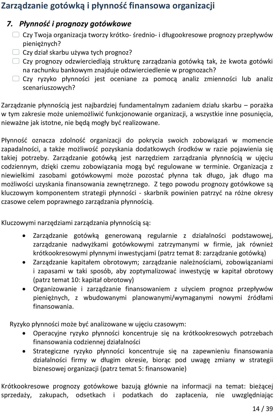 Czy ryzyko płynności jest oceniane za pomocą analiz zmienności lub analiz scenariuszowych?