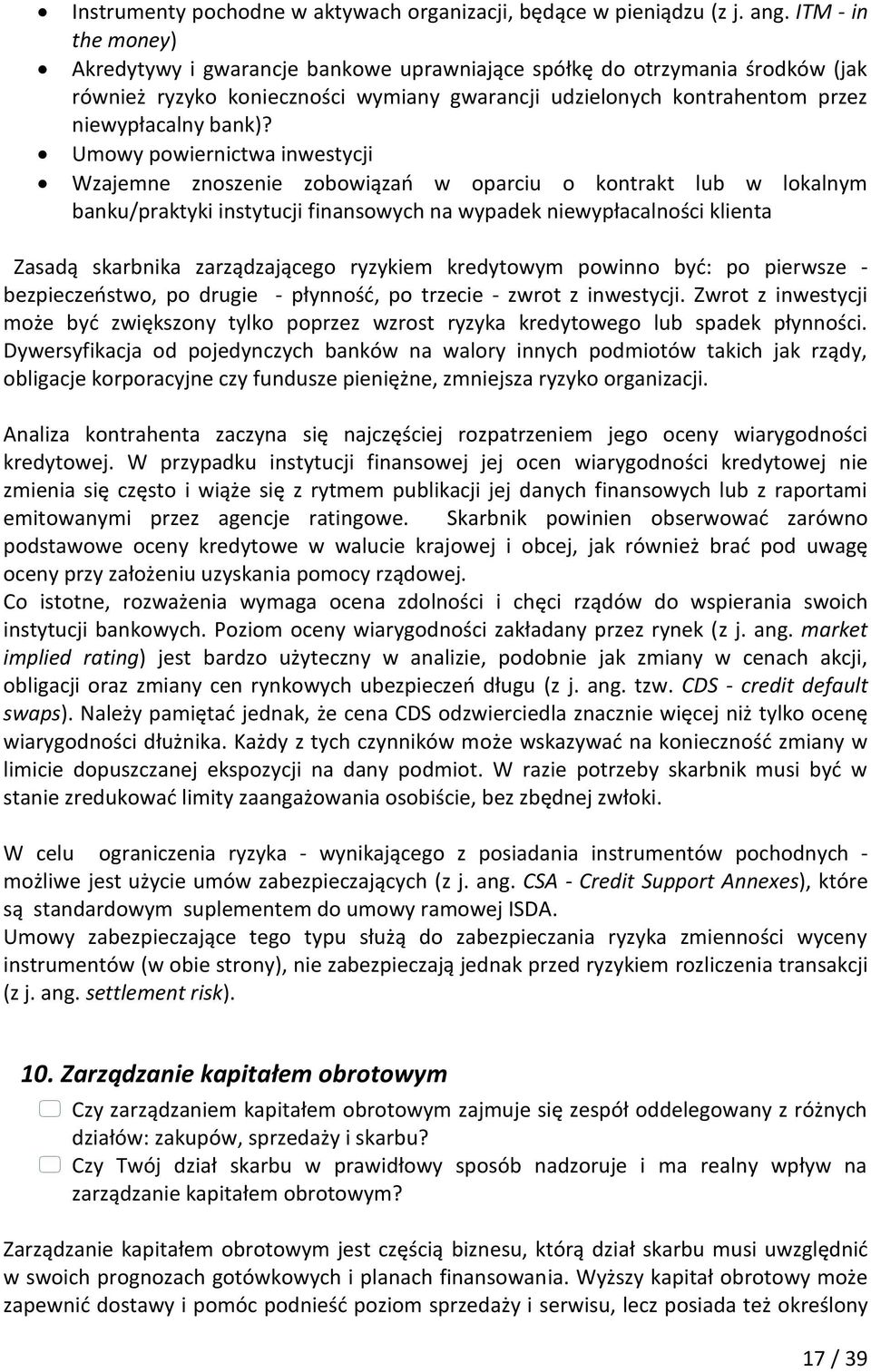 Umowy powiernictwa inwestycji Wzajemne znoszenie zobowiązań w oparciu o kontrakt lub w lokalnym banku/praktyki instytucji finansowych na wypadek niewypłacalności klienta Zasadą skarbnika