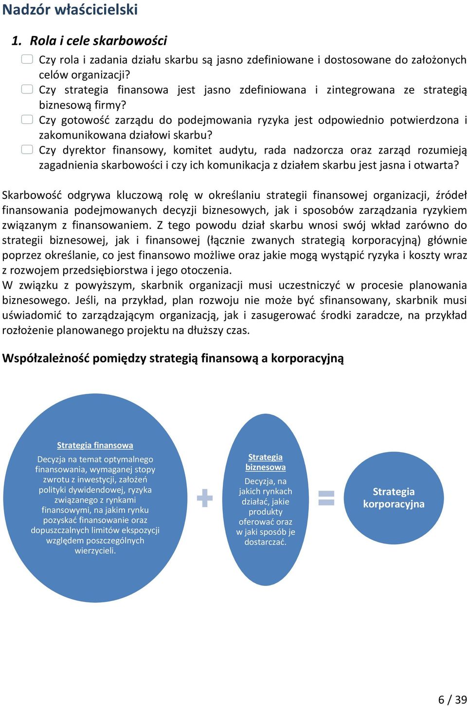 Czy dyrektor finansowy, komitet audytu, rada nadzorcza oraz zarząd rozumieją zagadnienia skarbowości i czy ich komunikacja z działem skarbu jest jasna i otwarta?