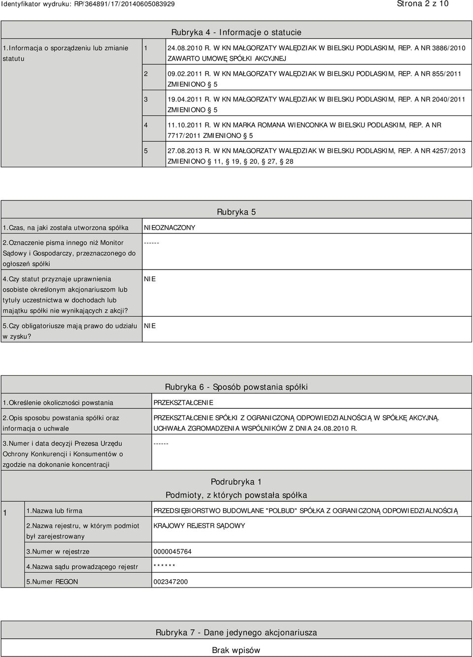 10.2011 R. W KN MARKA ROMANA WIENCONKA W BIELSKU PODLASKIM, REP. A NR 7717/2011 ZMIENIONO 5 5 27.08.2013 R. W KN MAŁGORZATY WALĘDZIAK W BIELSKU PODLASKIM, REP.
