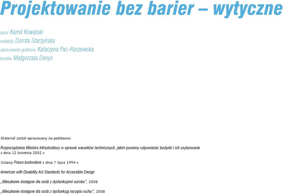 powinny odpowiadać budynki i ich usytuowanie z dnia 12 kwietnia 2002 r. Ustawy Prawo budowlane z dnia 7 lipca 1994 r.