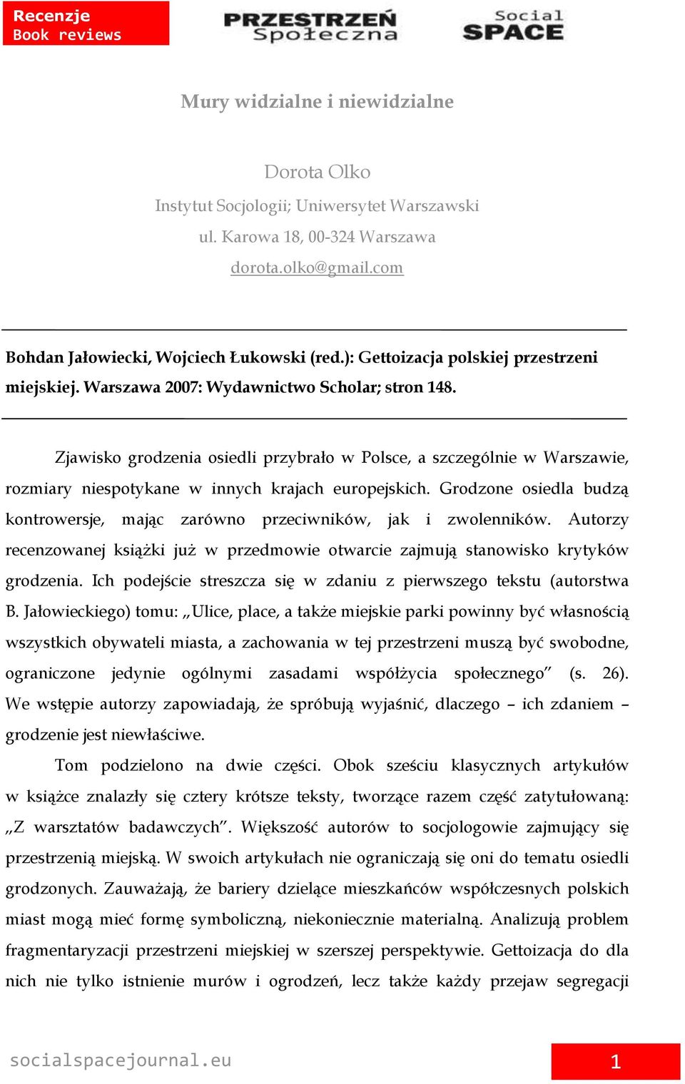 Zjawisko grodzenia osiedli przybrało w Polsce, a szczególnie w Warszawie, rozmiary niespotykane w innych krajach europejskich.