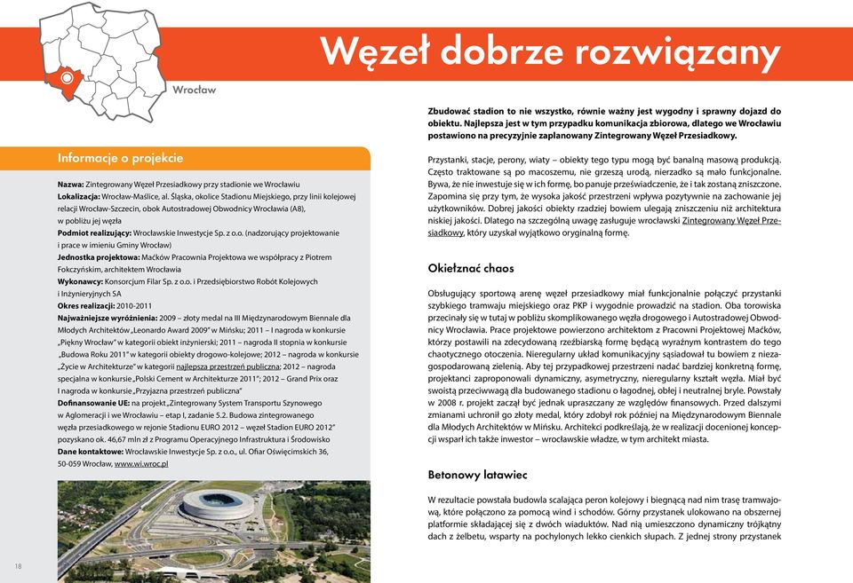 Informacje o projekcie Nazwa: Zintegrowany Węzeł Przesiadkowy przy stadionie we Wrocławiu Lokalizacja: Wrocław-Maślice, al.