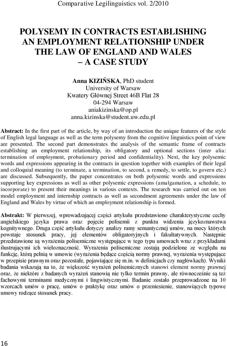 pl Abstract: In the first part of the article, by way of an introduction the unique features of the style of English legal language as well as the term polysemy from the cognitive linguistics point